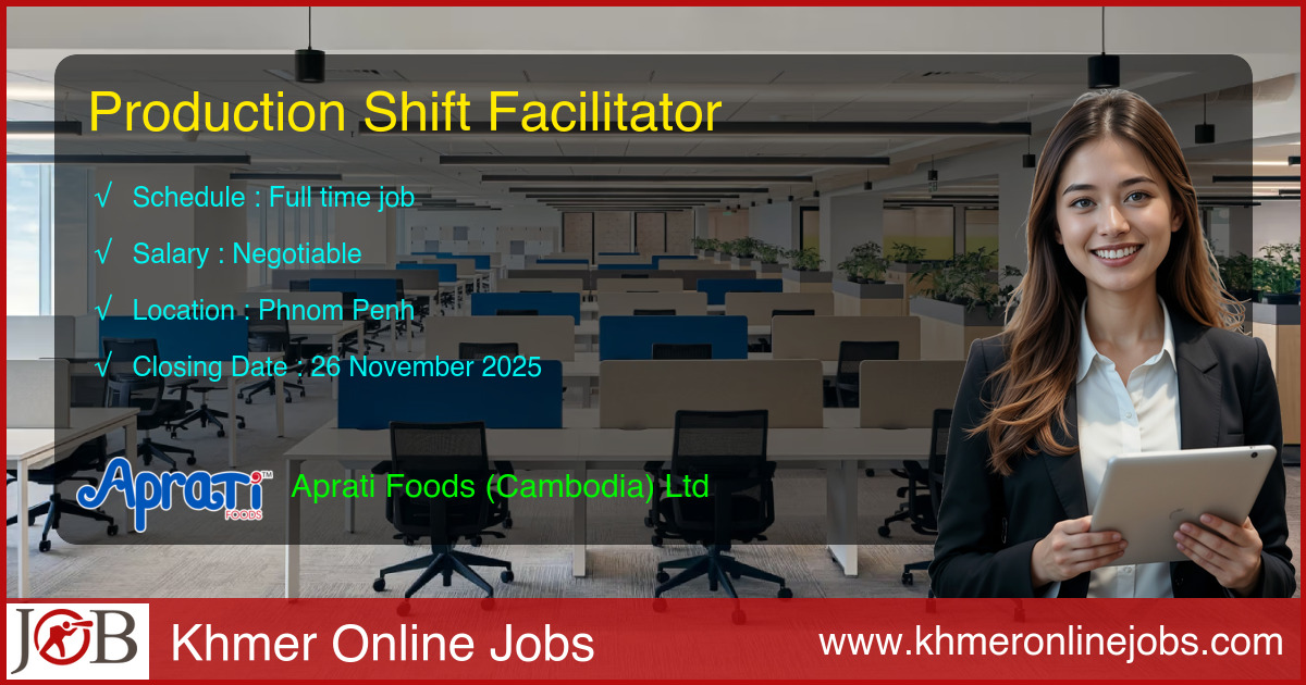 Production Shift Facilitator for Aprati Foods (Cambodia) Ltd