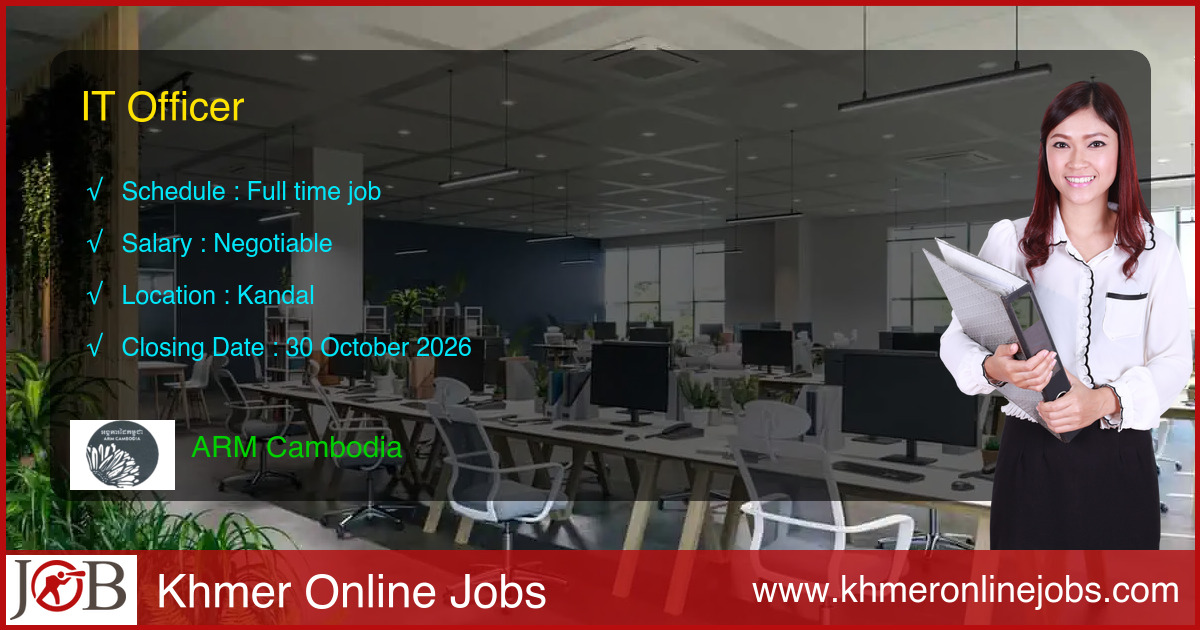 IT Officer for ARM Cambodia | Khmer Online Jobs